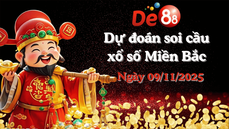 DE88 Dự đoán soi cầu xổ số miền Bắc hôm nay ngày 09/11/2025 [Đỉnh Nhất]
