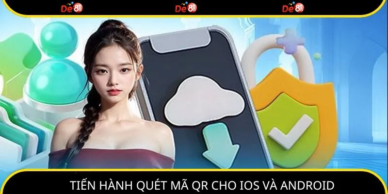 Thực hiện quét mã tương ứng từng hệ điều hành để tải app DE88