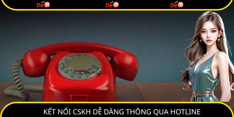 Liên hệ DE88 tiện lợi và hiệu quả khi kết nối thông qua hotline