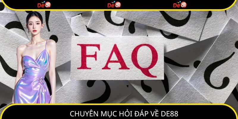 Hỏi đáp về DE88 những điều được nhiều người chơi thắc mắc