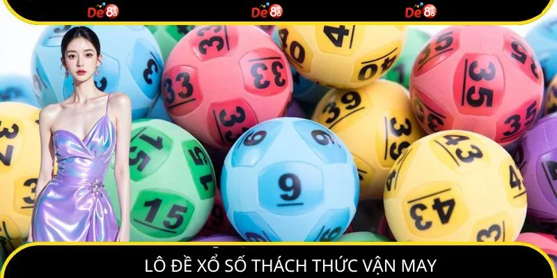 Lô đề xổ số DE88 thách thức vận may